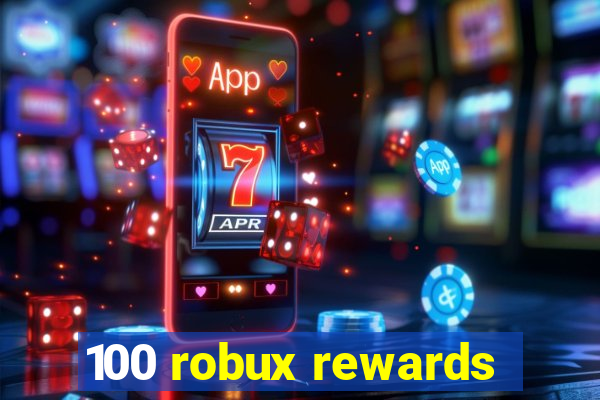 100 robux rewards